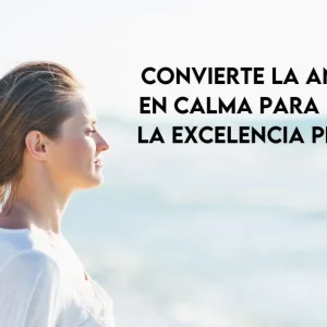 Curso de Convierte la ansiedad en calma para lograr la excelencia personal