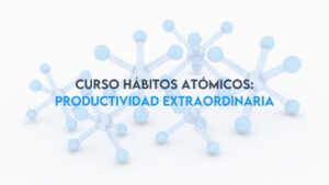 Curso de Hábitos Atómicos: productividad extraordinaria